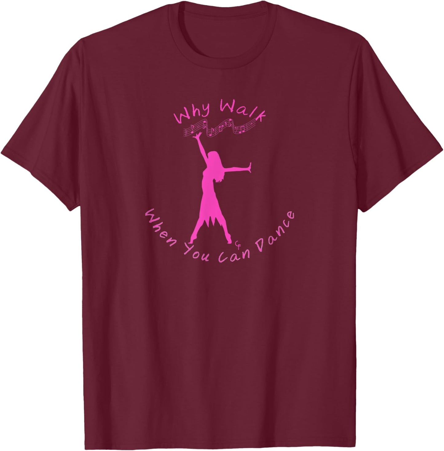 Why Walk When You Can Dance T-Shirt - T-Shirt | Maroon