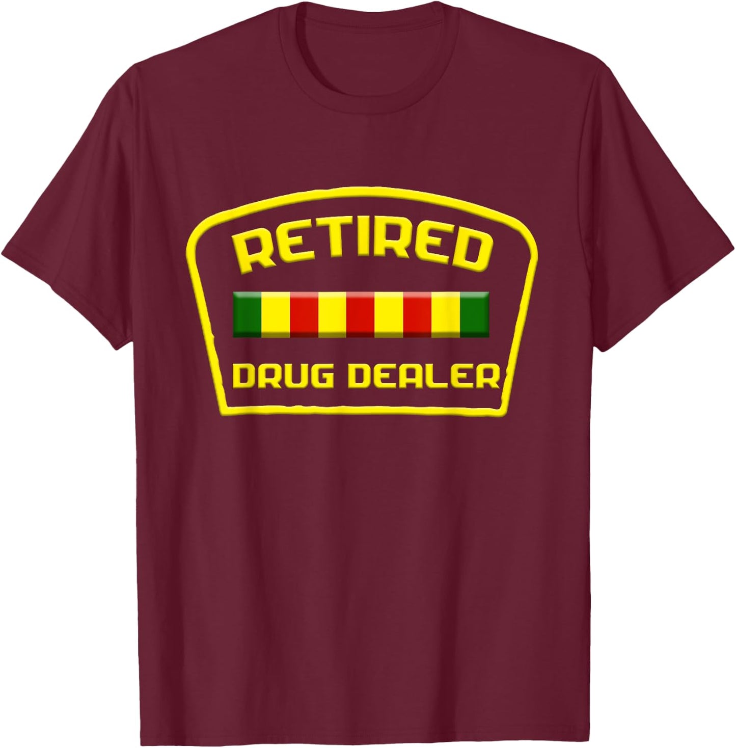 Retired Drug Dealer Funny Recovery T Shirt T-Shirt - T-Shirt | Maroon