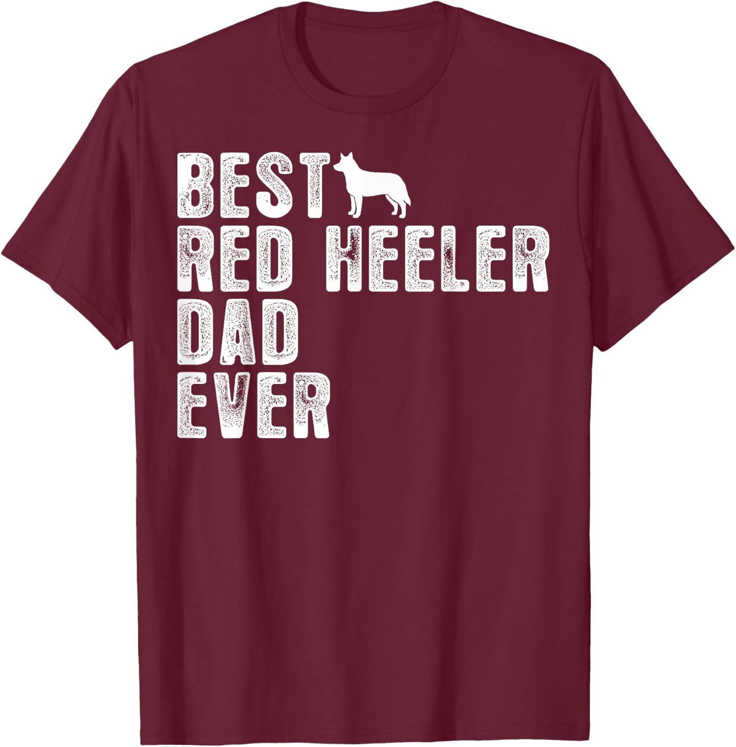 Best RED HEELER DAD Ever T-Shirt - T-Shirt | Maroon