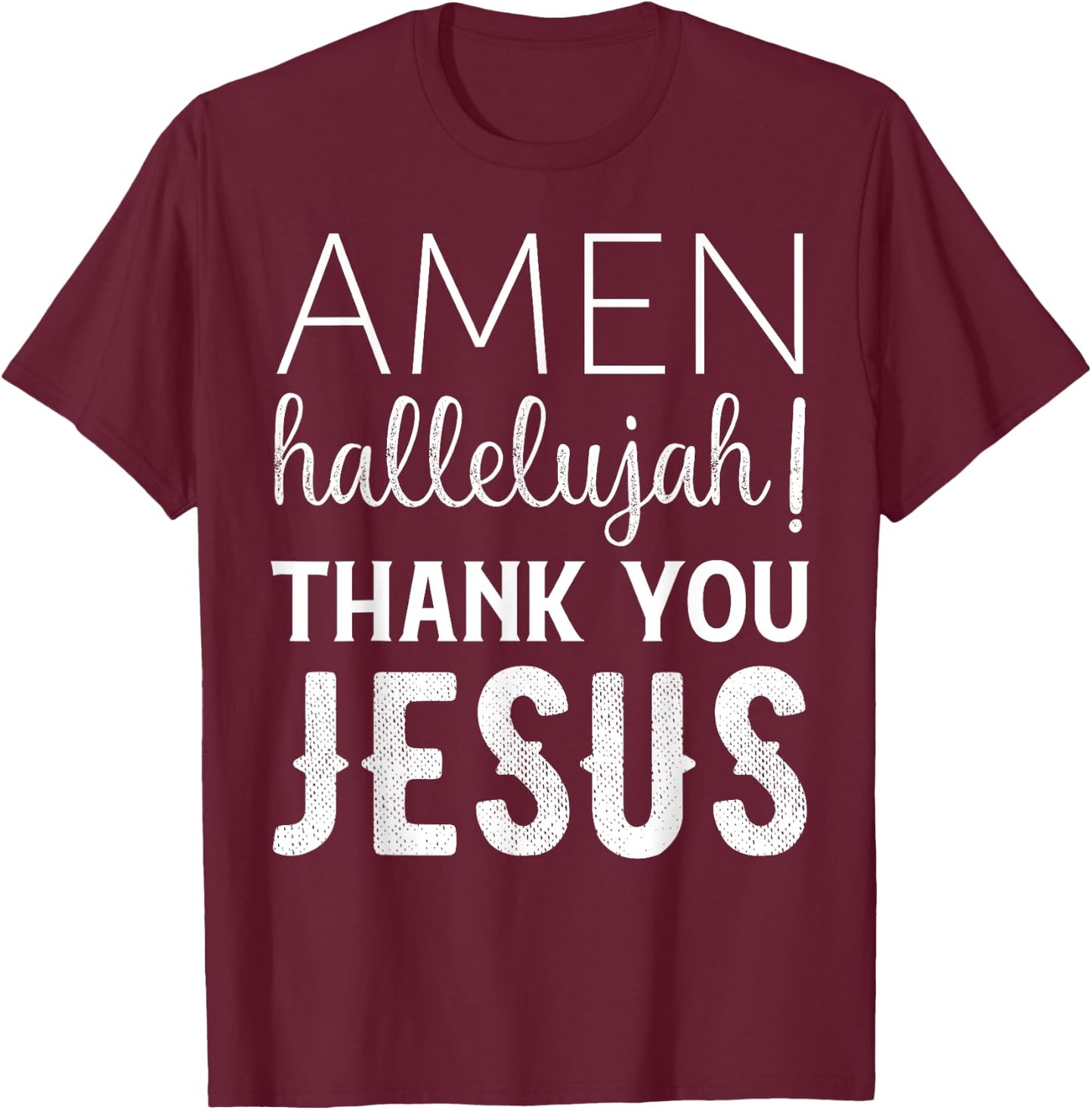 Amen Hallelujah Thank You Jesus Funny Faith Based T-Shirt - T-Shirt | Maroon