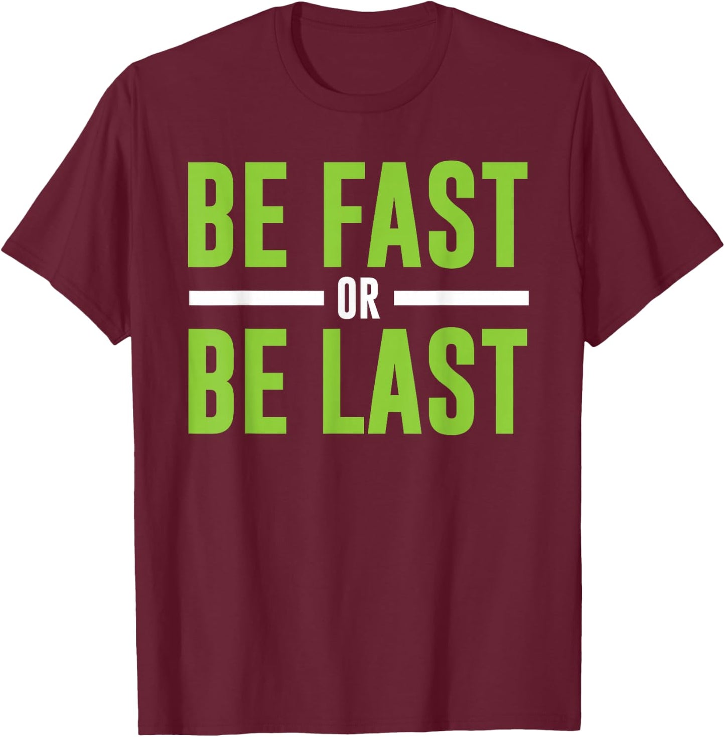 Be Fast or Be Last - Track and Field Running T-Shirt - T-Shirt | Maroon