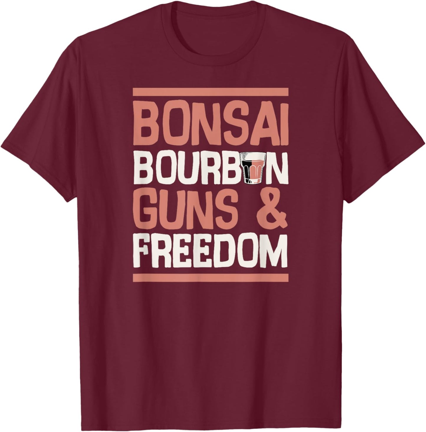 Bonsai Bourbon Guns And Freedom USA Patriotic Dad American T-Shirt - T-Shirt | Maroon