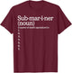Submarine Lover Ocean Nautical Submariner Underwater T-Shirt - T-Shirt | Maroon