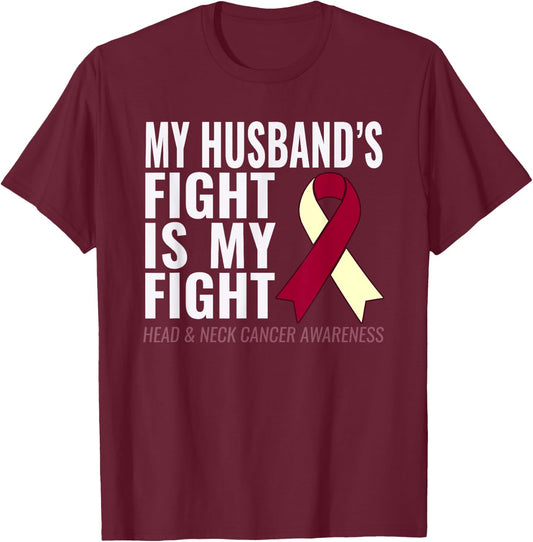 My Husband's Fight is My Fight Head & Neck Cancer Shirt T-Shirt - T-Shirt | Maroon