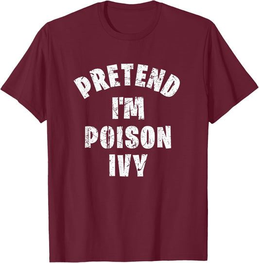 Imagine I Were Poison Ivy Vintage Funny Lazy T-Shirt - T-Shirt | Maroon