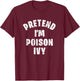 Imagine I Were Poison Ivy Vintage Funny Lazy T-Shirt - T-Shirt | Maroon
