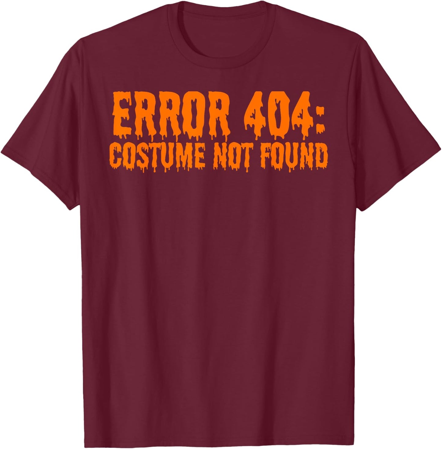 Error 404: Costume Not Found Funny Halloween T-Shirt - T-Shirt | Maroon