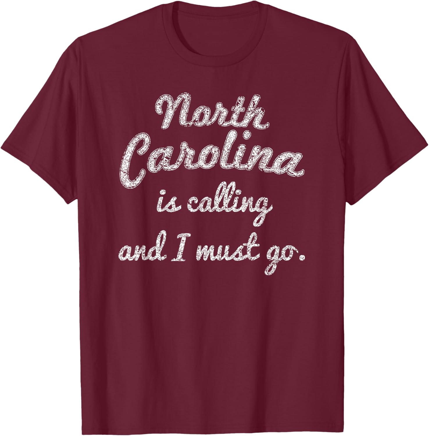 North Carolina is calling and I must go funny travel T-Shirt - T-Shirt | Maroon