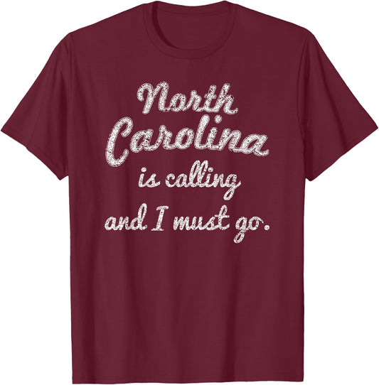North Carolina is calling and I must go funny travel T-Shirt - T-Shirt | Maroon