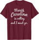 North Carolina is calling and I must go funny travel T-Shirt - T-Shirt | Maroon