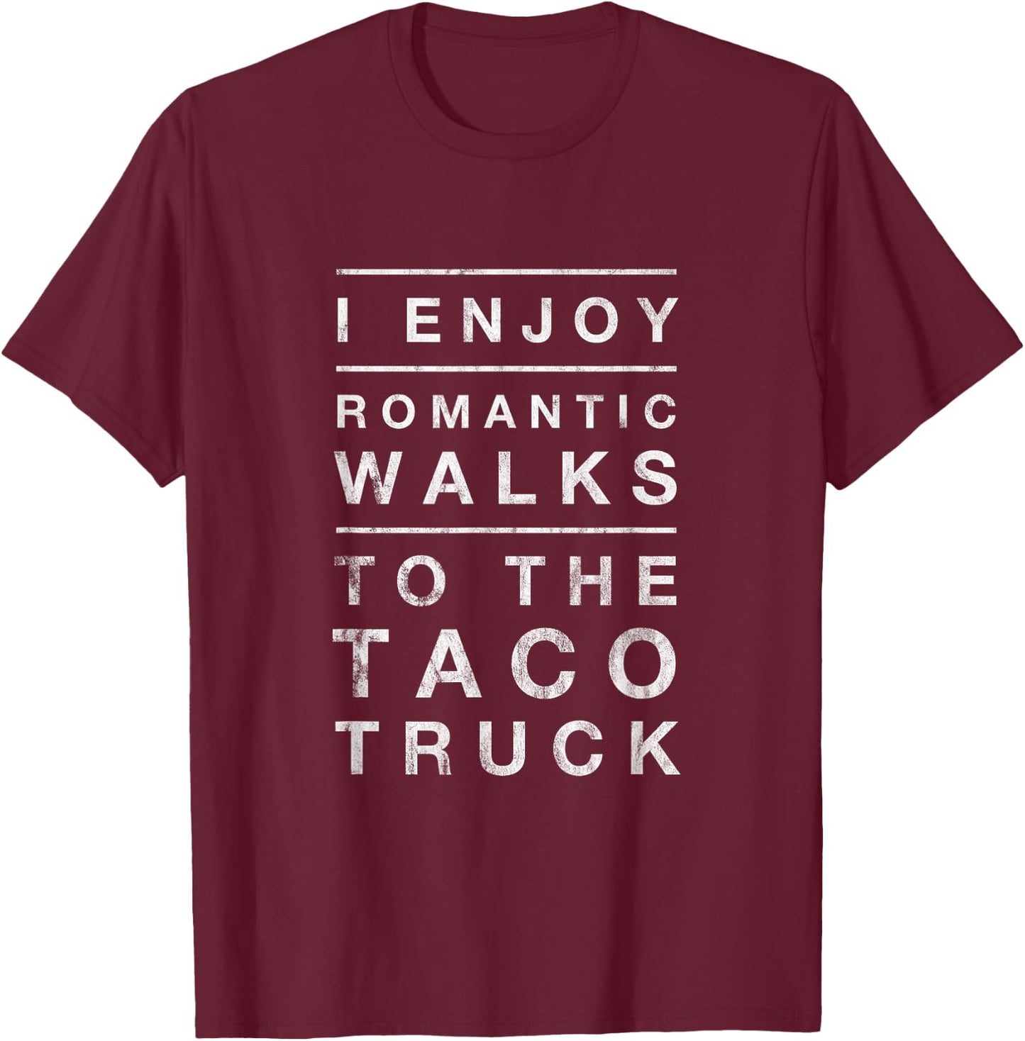 Taco Truck Quote Romantic Walks Funny Cinco 5 de Mayo T-Shirt - T-Shirt | Maroon