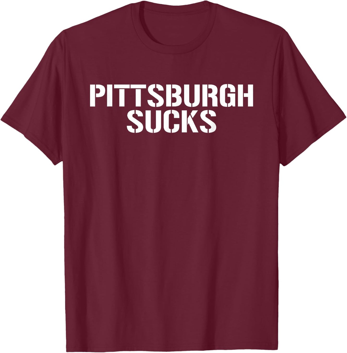 Pittsburgh Sucks T Shirt Funny Saying Shirt Sports Shirt T-Shirt - T-Shirt | Maroon