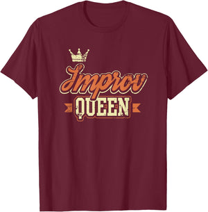 Improv Queen Funny Theater Stage Actress Gift T-Shirt - T-Shirt | Maroon