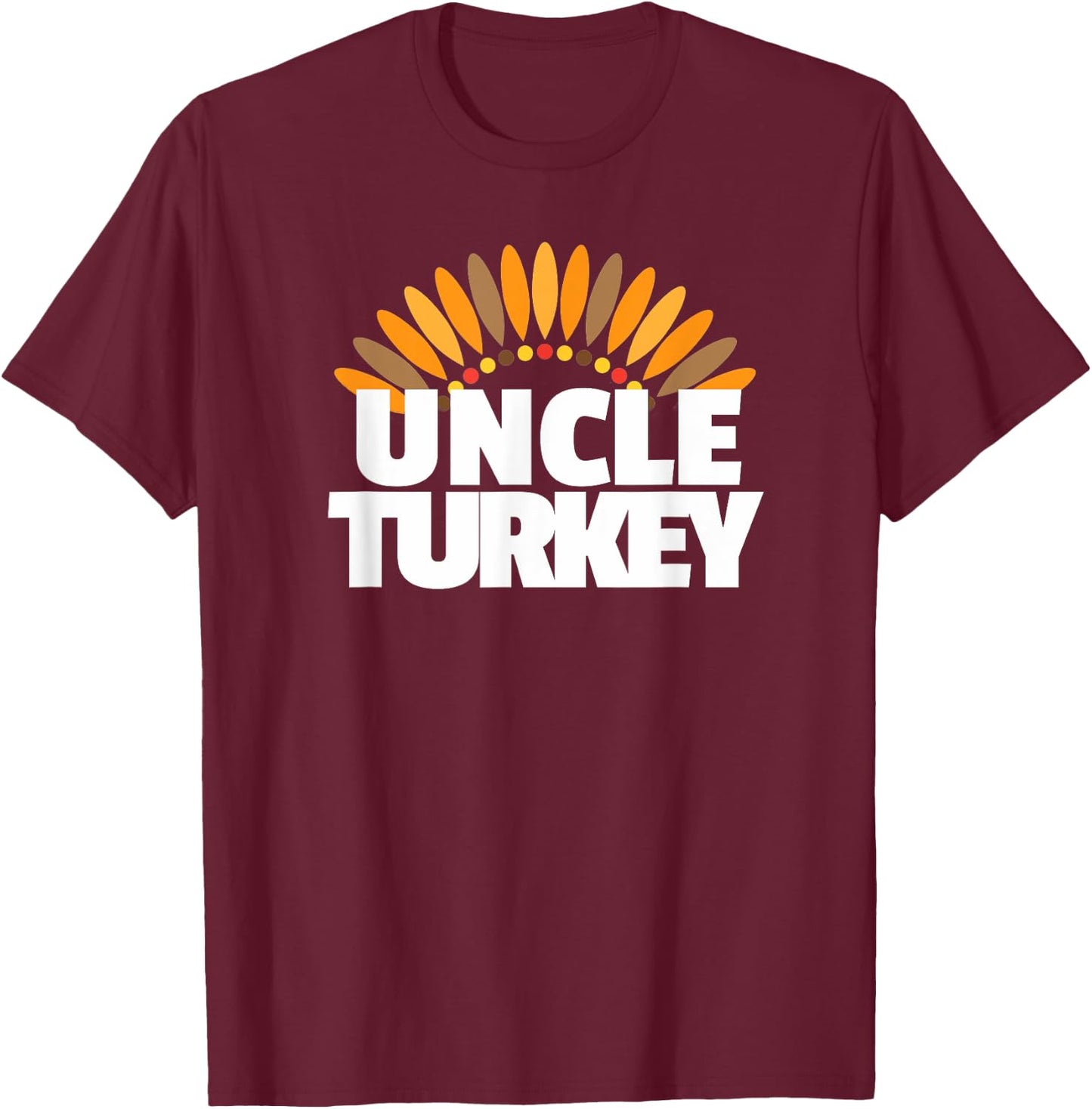 Uncle Turkey - Matching Family Thanksgiving Shirt for Uncle T-Shirt - T-Shirt | Maroon