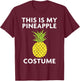 This Is My Pineapple Costume Shirt for Halloween T-Shirt - T-Shirt | Maroon