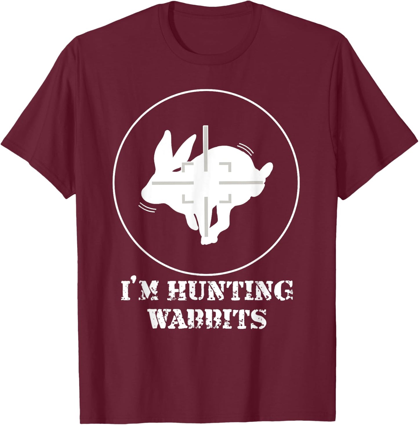 I'm Hunting Wabbits Cute Funny Rabbit T-Shirt - T-Shirt | Maroon