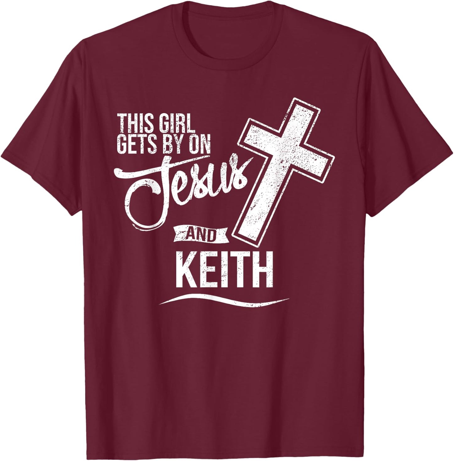 This Girl Gets By On Jesus and KEITH Religious KEITHS T-Shirt - T-Shirt | Maroon