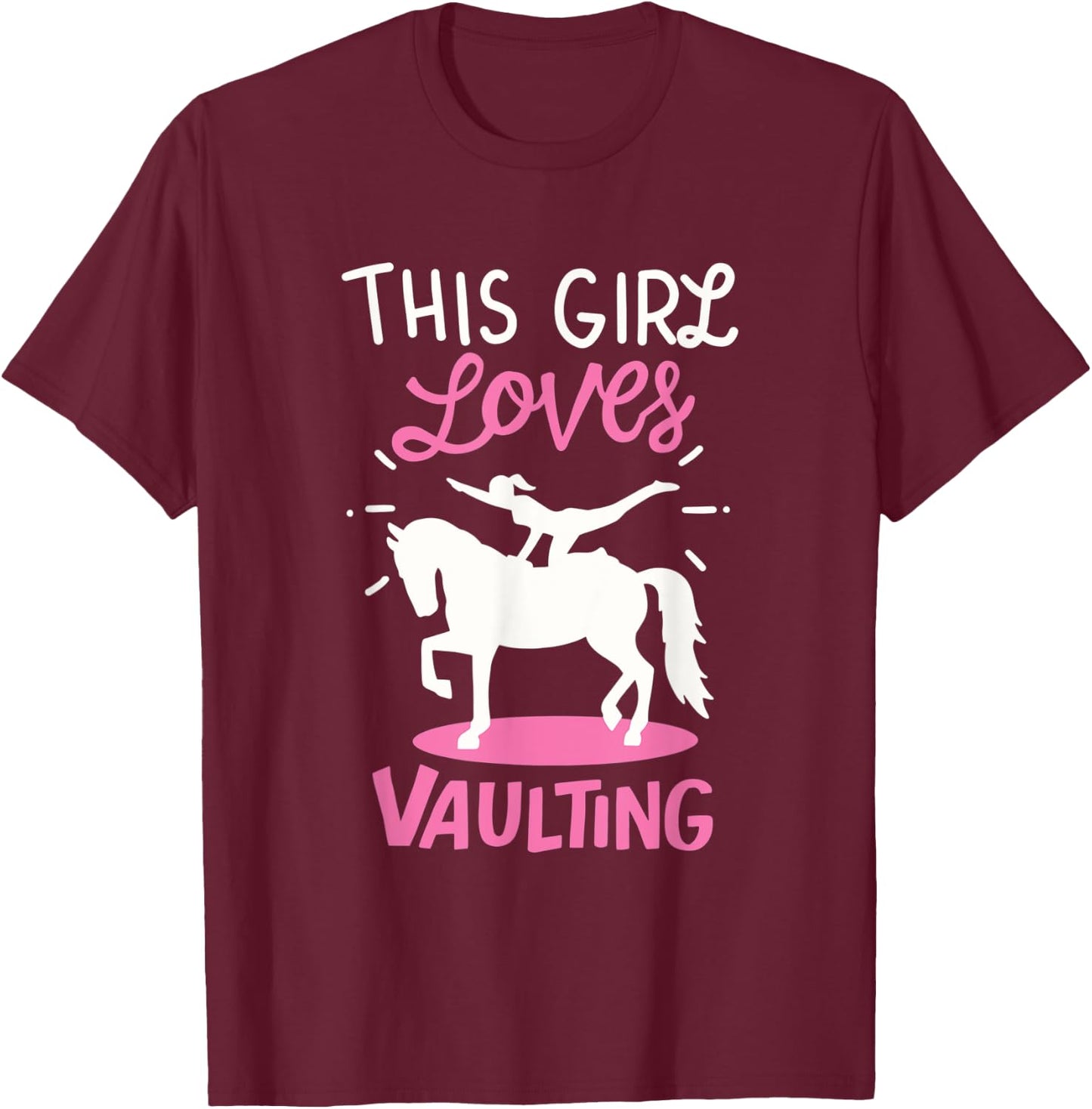 Equestrian Vaulting: This Girl Loves Vaulting T-Shirt - T-Shirt | Maroon