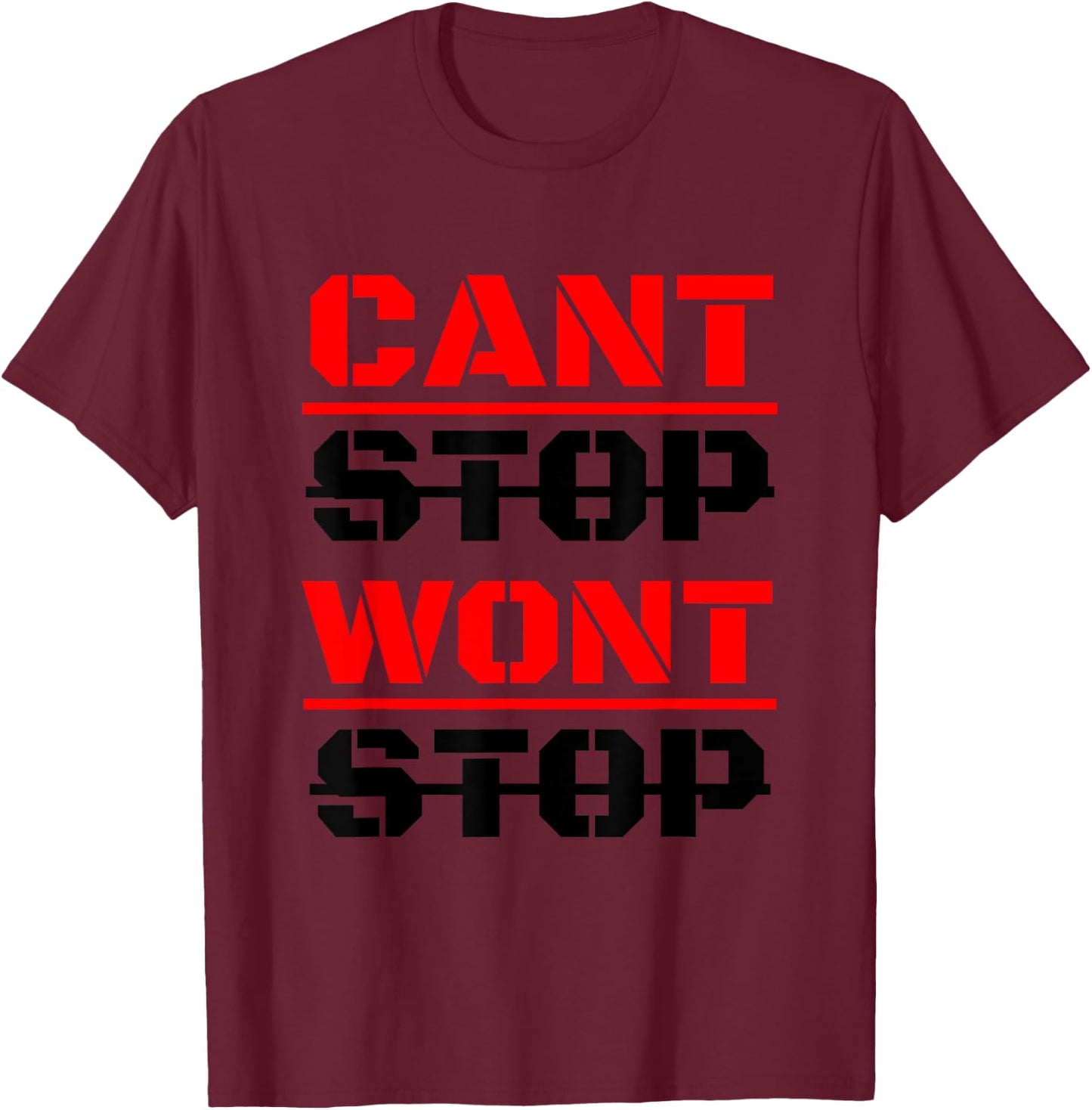 Can't Stop Won't Stop T-Shirt - T-Shirt | Maroon