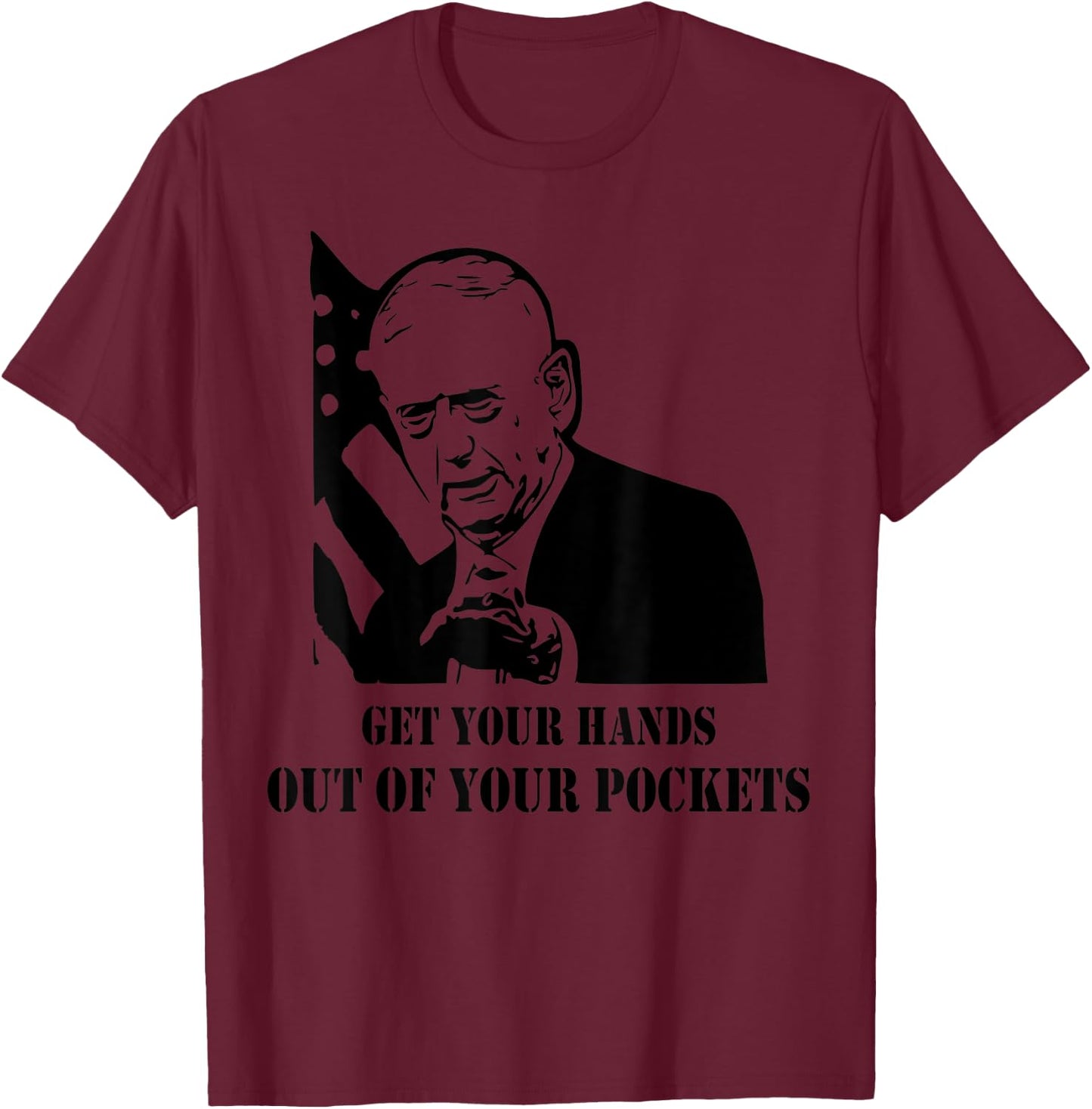 Mad Dog Mattis Get You Hands Out of Your Pockets Funny Shirt Women T-Shirt - T-Shirt | Maroon