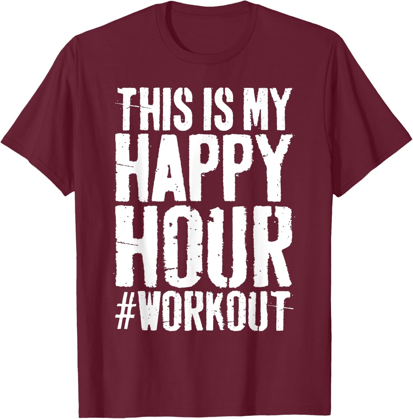 This is My Happy Hour Workout Shirt Men Women Hashtag Gym T-Shirt - T-Shirt | Maroon
