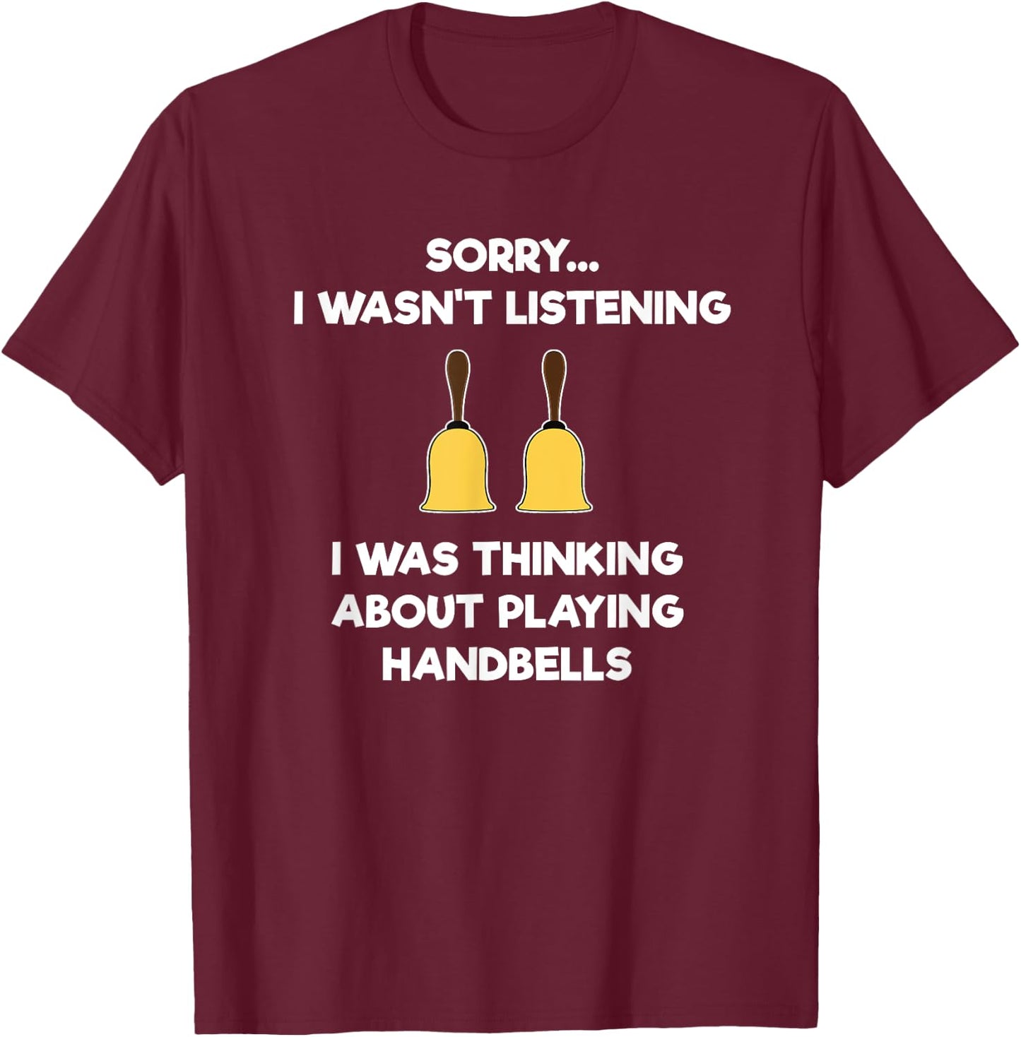 Handbell - Funny Hand Bell Player Listening T-Shirt - T-Shirt | Maroon