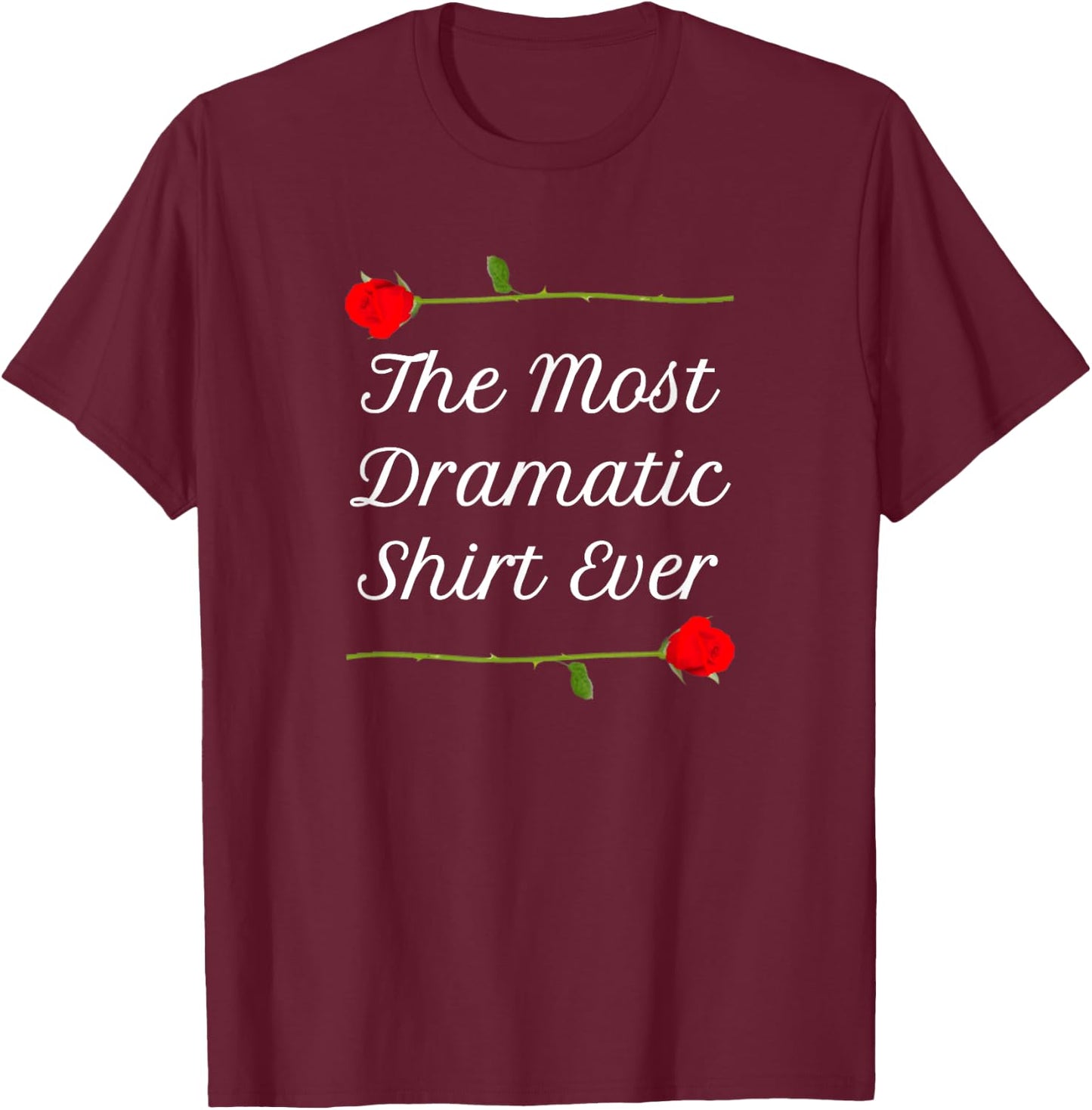 The Most Dramatic Shirt Ever | Final Roses Viewing Party T-Shirt - T-Shirt | Maroon