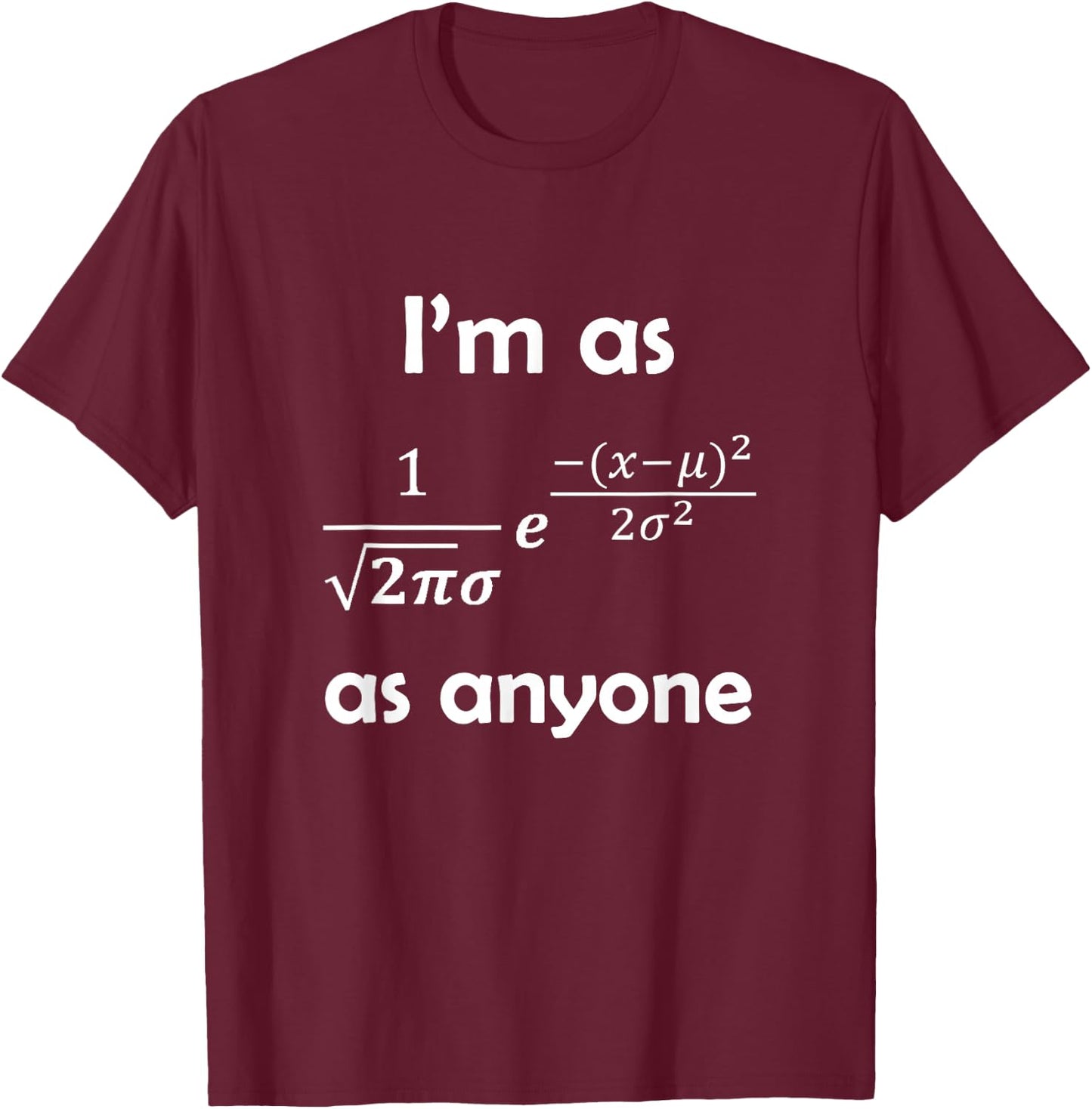 Statistics Normal Distribution Bell Curve Formula Math Pun T-Shirt - T-Shirt | Maroon