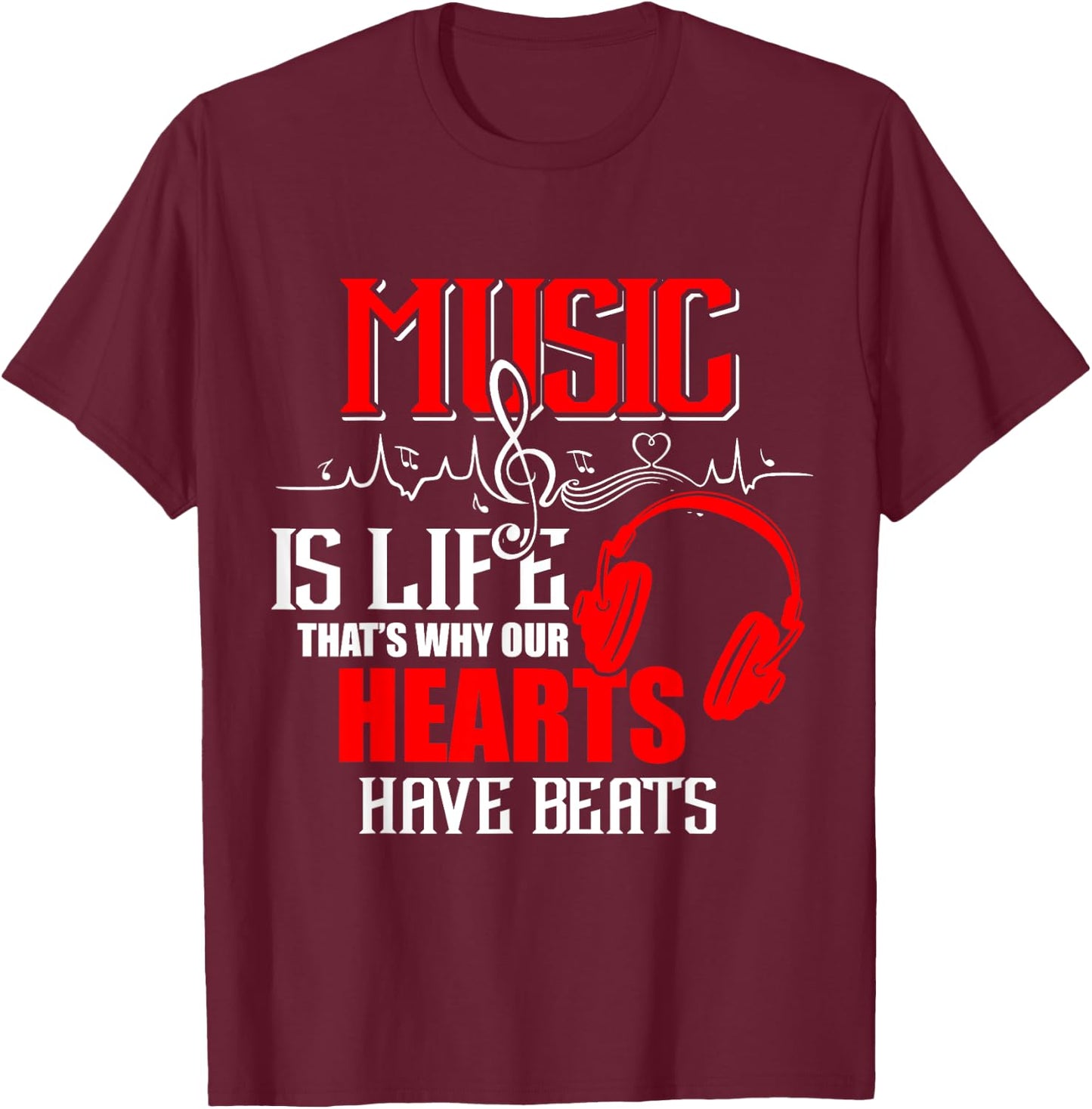 Music is life that's why our hearts have beats shirt Gifts T-Shirt - T-Shirt | Maroon