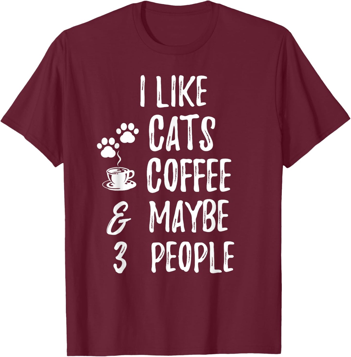 I Like Cats Coffee and Maybe 3 People Cat lover Apparel Men Women Kids T-Shirt - T-Shirt | Maroon