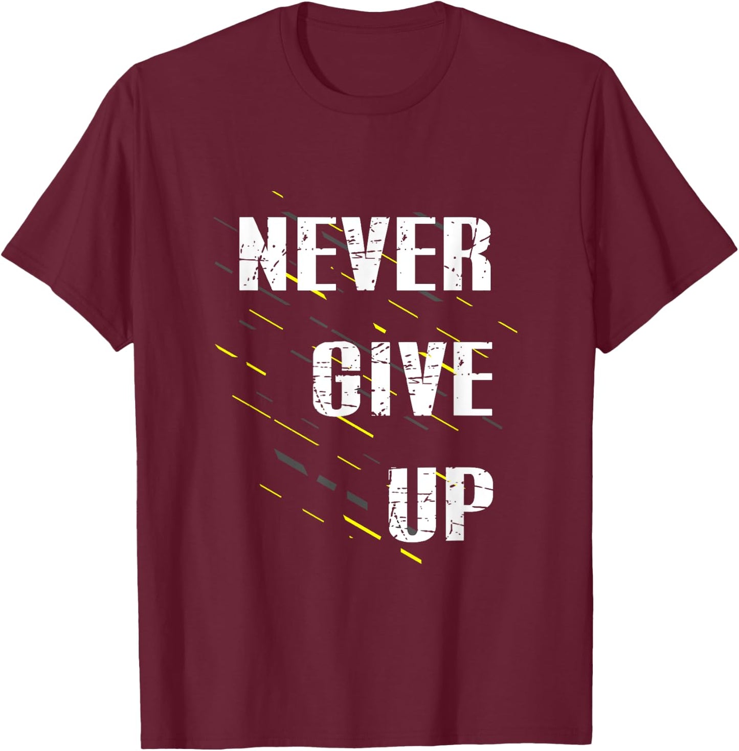 Never Give up T-Shirt - T-Shirt | Maroon