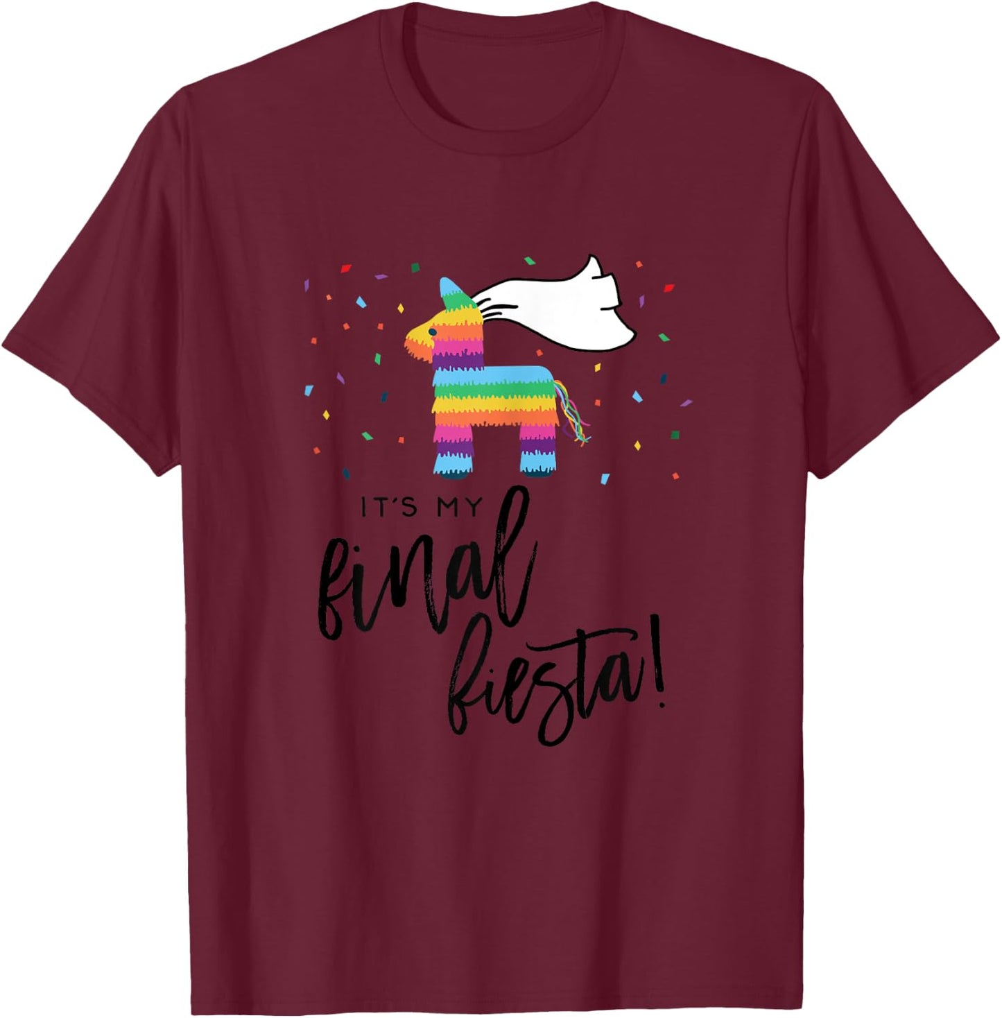 My Final Fiesta Bride Shirt Bachelorette Party Pinata T-Shirt - T-Shirt | Maroon
