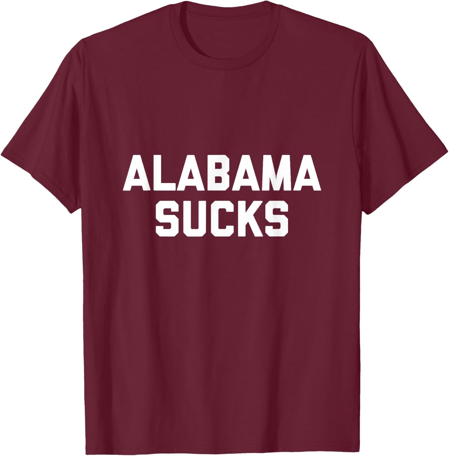 Alabama Sucks T-Shirt - T-Shirt | Maroon