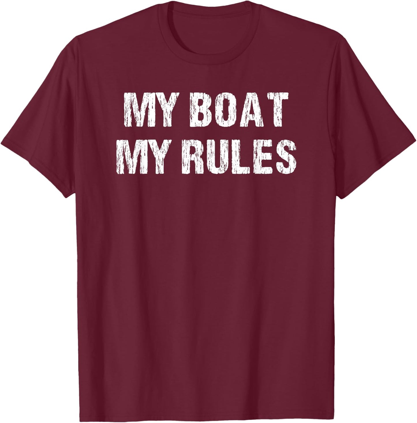 Float The Boat's Funny "My Boat My Rules" T Shirt T-Shirt - T-Shirt | Maroon