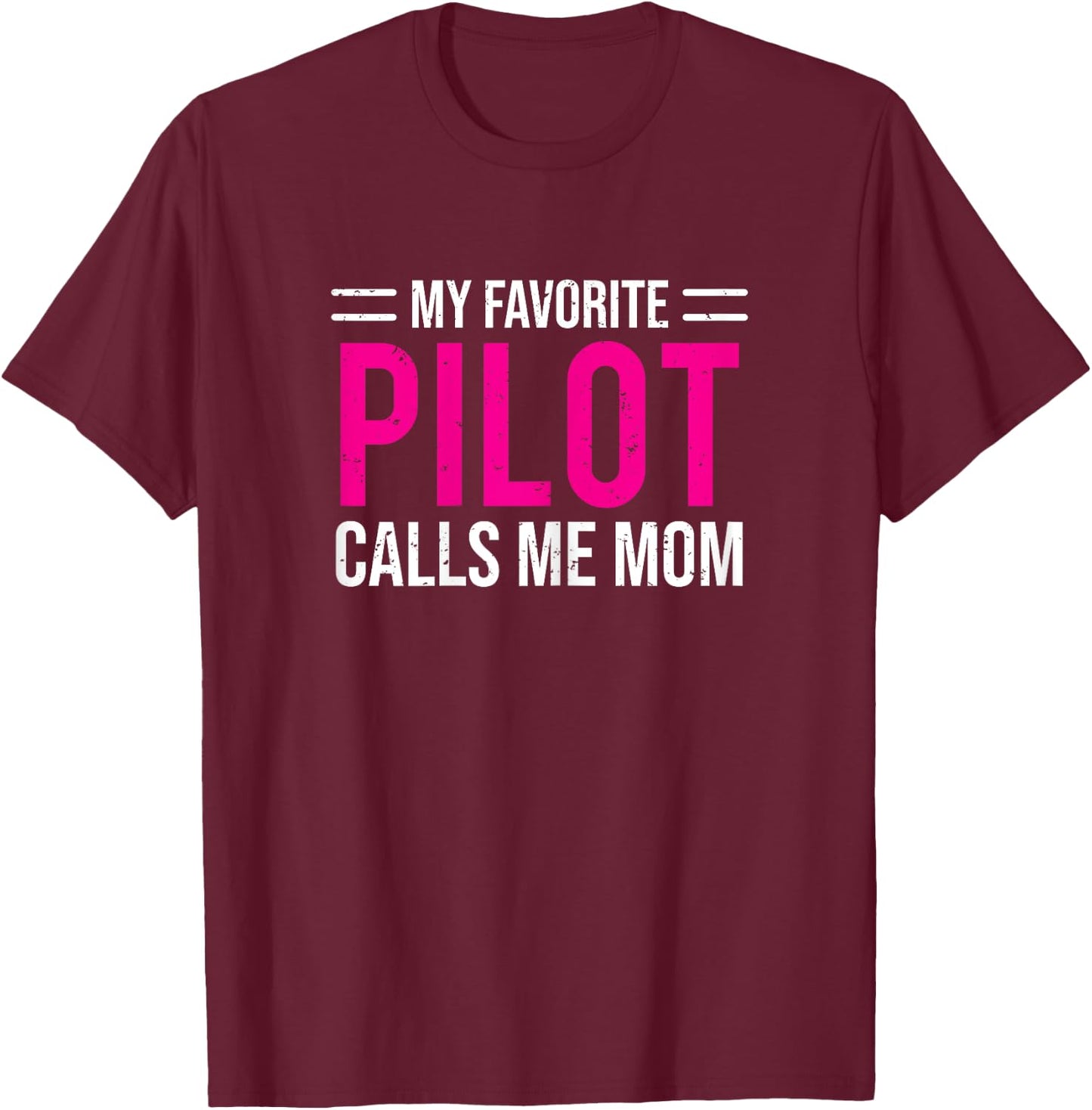 My Favorite Pilot Calls Me Mom Cute Mother T-Shirt - T-Shirt | Maroon