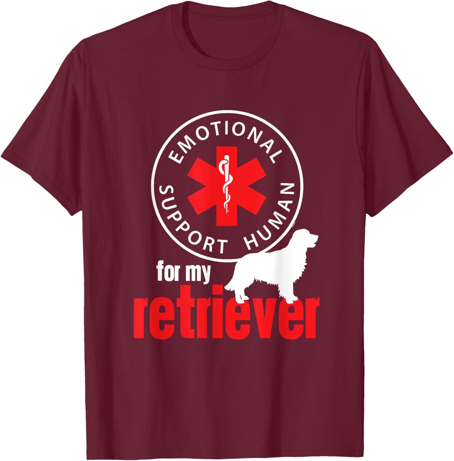 Emotional Support Human for my Retriever - Dog Lover Shirt T-Shirt - T-Shirt | Maroon