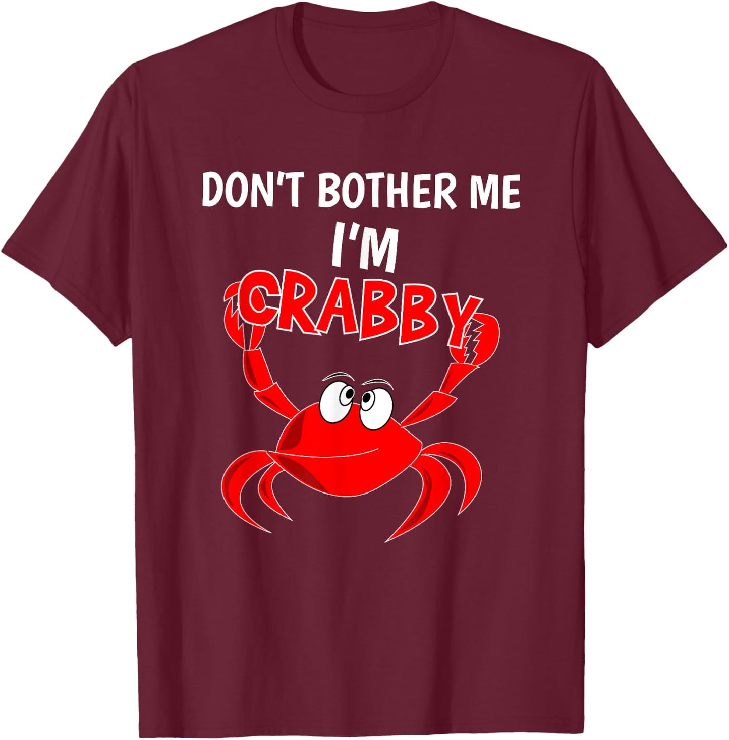 Funny Don't Bother Me IM Crabby Crab Introvert Gift T-Shirt - T-Shirt | Maroon