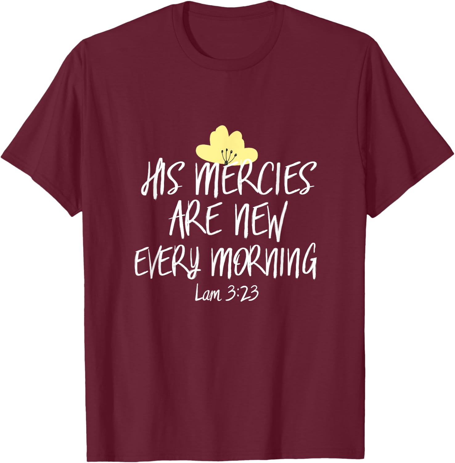 His Mercies Are New Every Morning Shirt Inspirational Cute T-Shirt - T-Shirt | Maroon