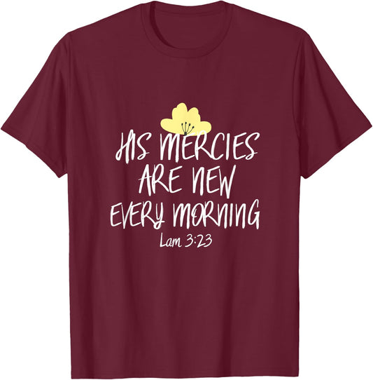 His Mercies Are New Every Morning Shirt Inspirational Cute T-Shirt - T-Shirt | Maroon