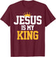 Christians Jesus Is My King Religion Quotes Gift T-Shirt - T-Shirt | Maroon