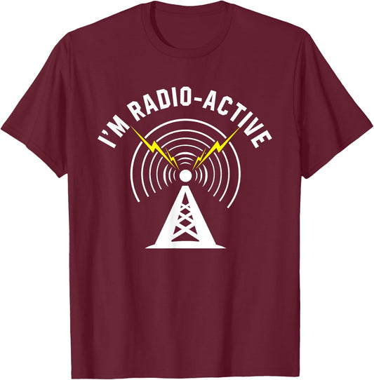 Ham Radio Shirts Apparel I'm Radio-Active With Tower Antenna Funny Black T-Shirt - T-Shirt | Maroon
