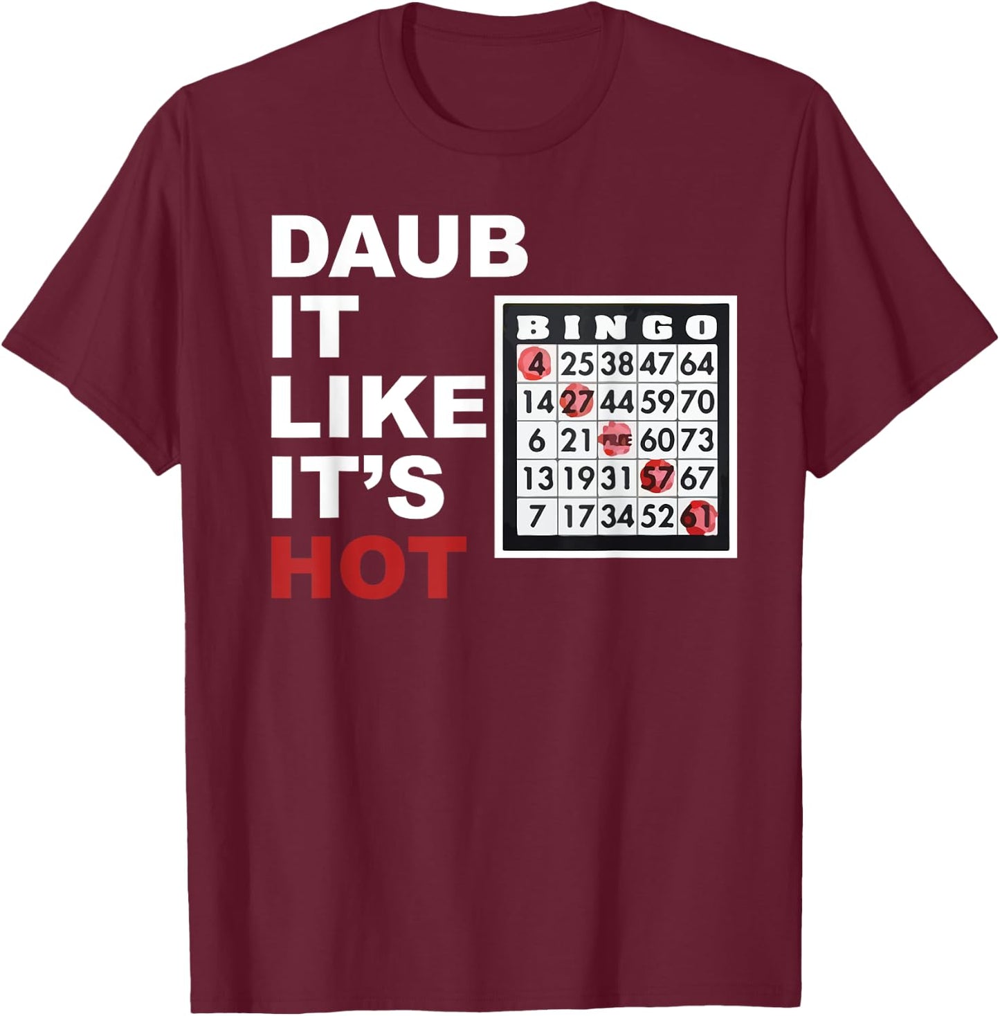 Daub It Like It's Hot Funny Bingo T Shirt T-Shirt - T-Shirt | Maroon