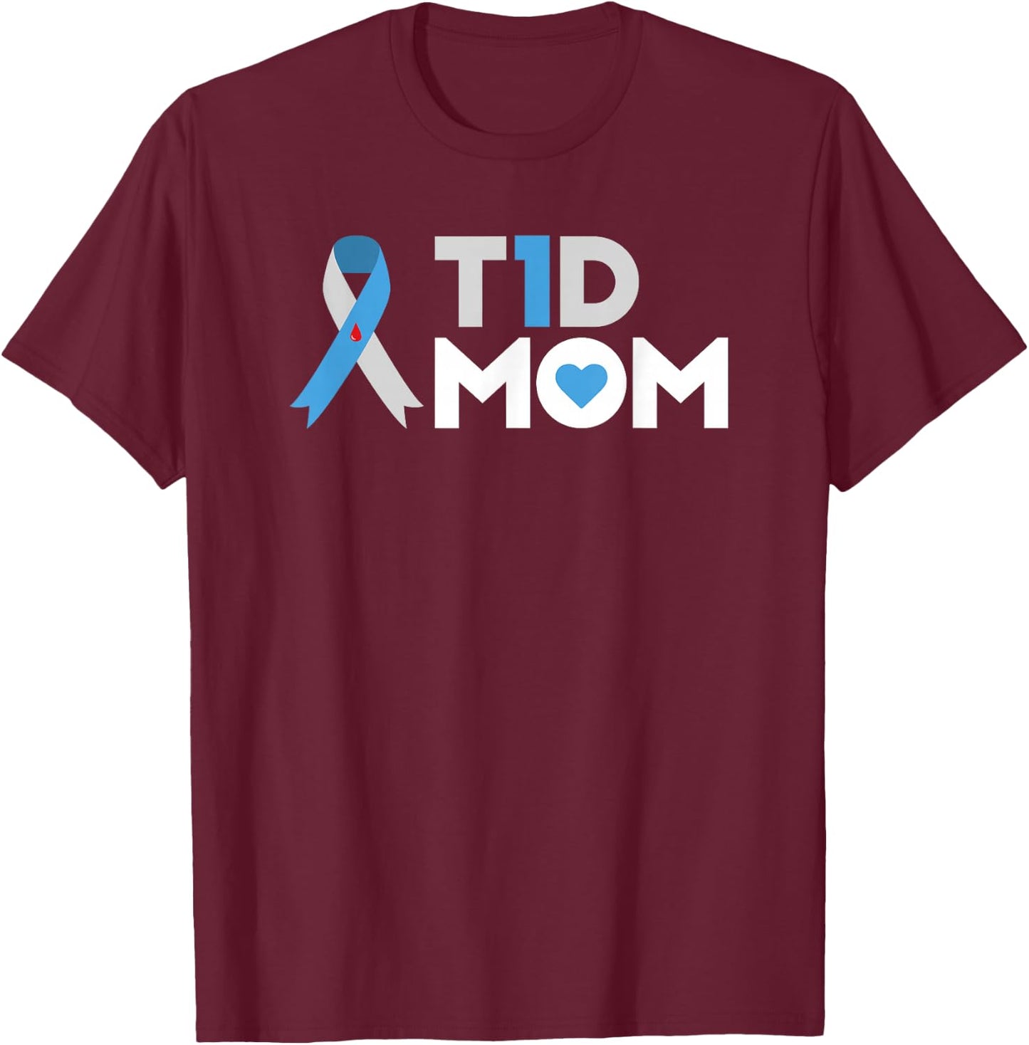 T1D Mom T Shirt Diabetes Awareness Type 1 Insulin Mother T-Shirt - T-Shirt | Maroon