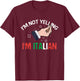 I'm NOT Yelling I'm ITALIAN -Adults Black Small Short Sleeve Cotton 65% Polyester 35% Italian-themed T-Shirt - T-Shirt | Maroon