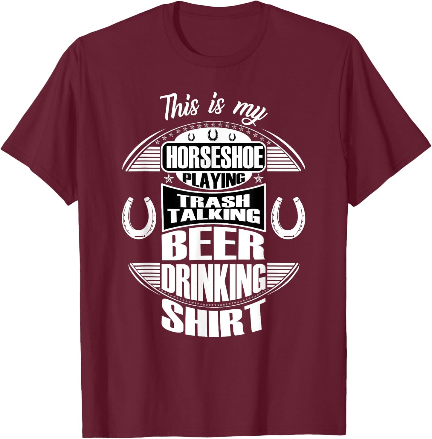 Funny Horseshoe Playing Beer Drinking Trash Talking T-Shirt - T-Shirt | Maroon