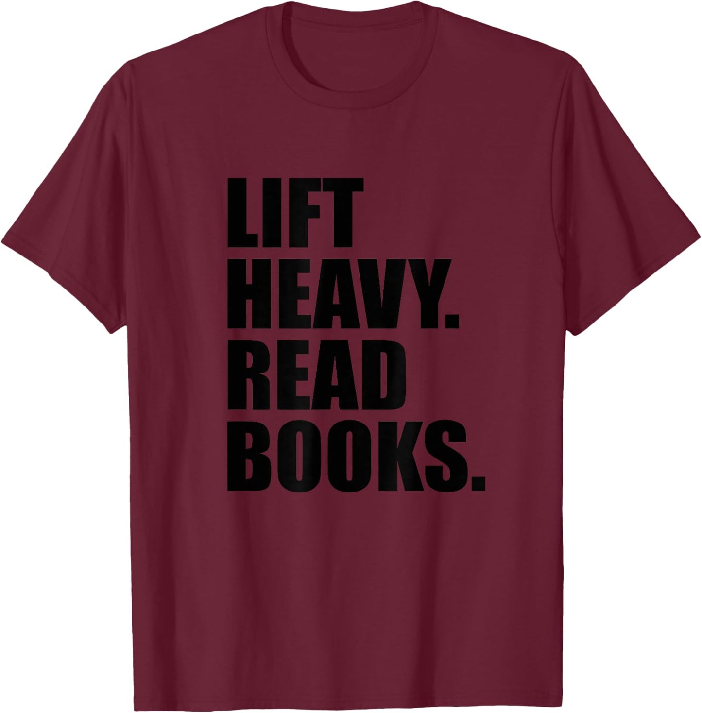 Lift Heavy Read Books Gym Apparel Weightlifters And Readers T-Shirt - T-Shirt | Maroon