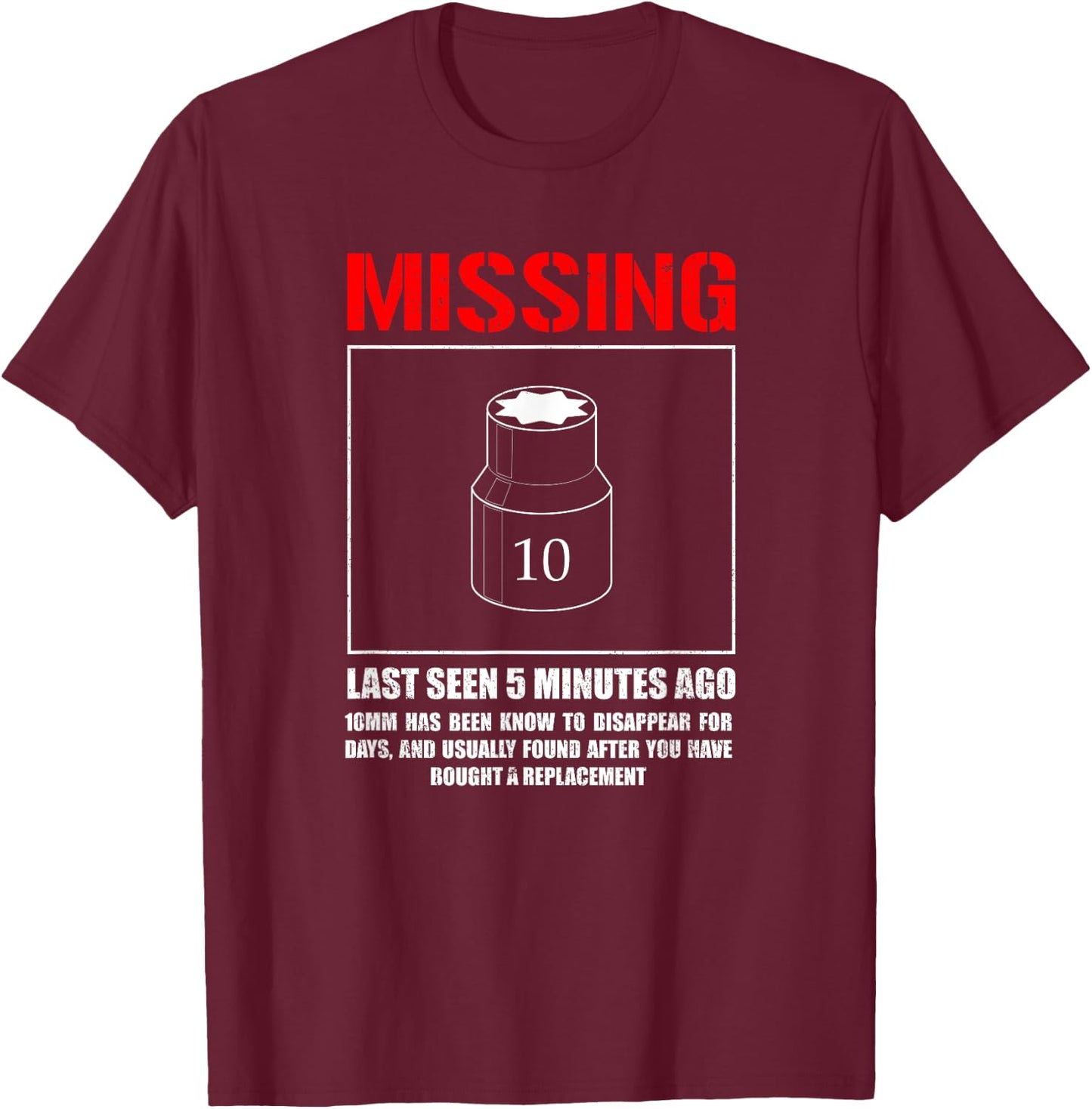Missing 10mm Socket, Funny mechanic machinist T-Shirt - T-Shirt | Maroon