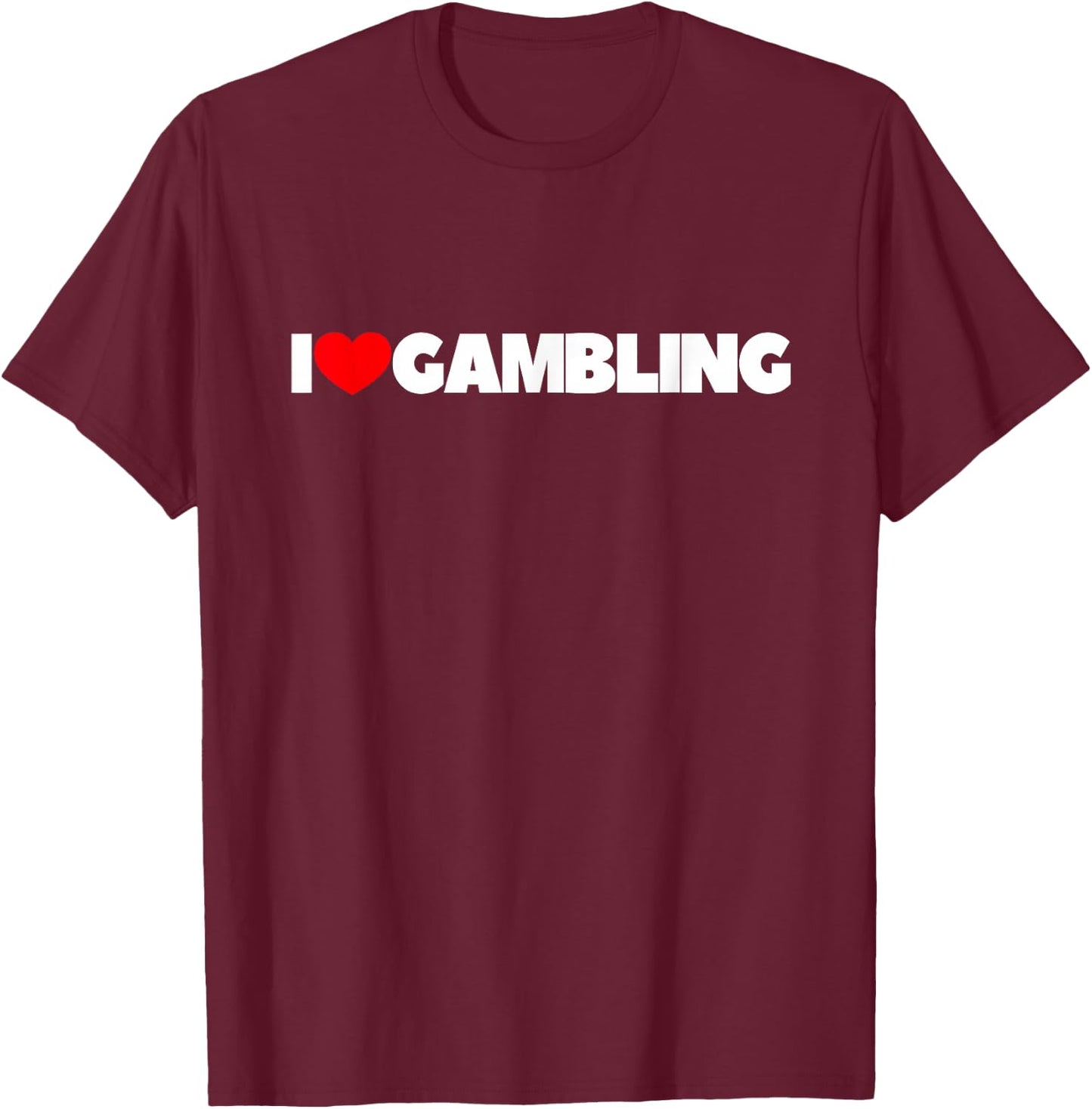 I Love (Heart) Gambling T-Shirt - T-Shirt | Maroon