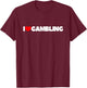 I Love (Heart) Gambling T-Shirt - T-Shirt | Maroon