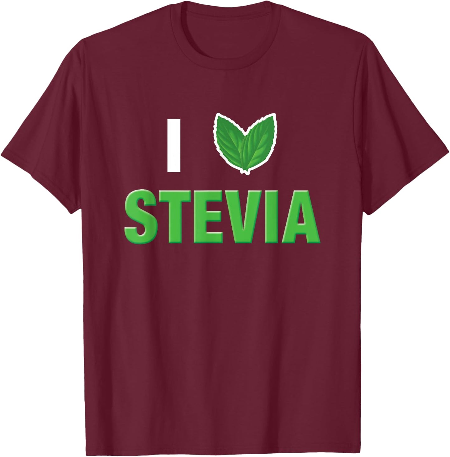 I Love Stevia Cute Stevia Leaf Heart Natural Sweetener Shirt T-Shirt - T-Shirt | Maroon